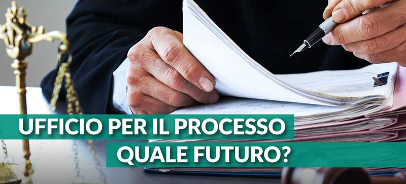 Ufficio per il processo, quale futuro?