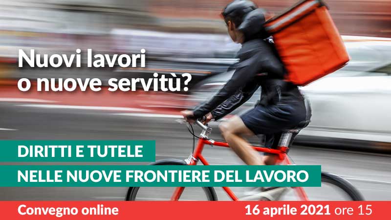 Nuovi lavori o nuove servitù? Diritti e tutele nelle nuove frontiere del lavoro