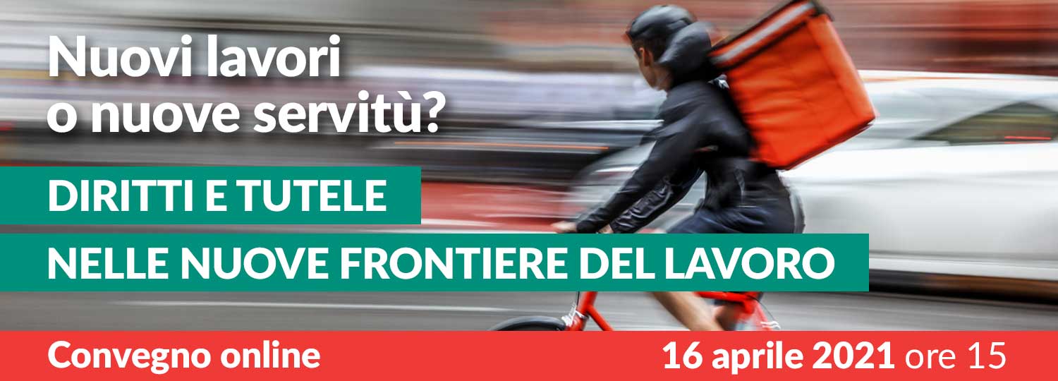 Nuovi lavori o nuove servitù? Diritti e tutele nelle nuove frontiere del lavoro