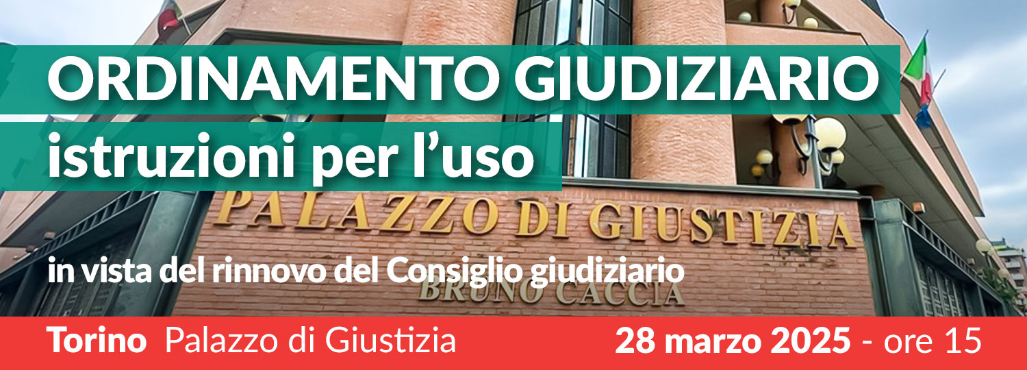 Ordinamento giudiziario: istruzioni per l’uso - Torino, 28 marzo 2025